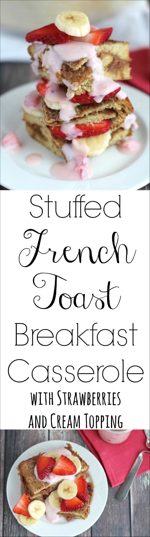 Stuffed French Toast Breakfast Casserole with Strawberries and Cream